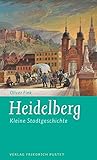  Heidelberg: Kleine Stadtgeschichte (Kleine Stadtgeschichten)