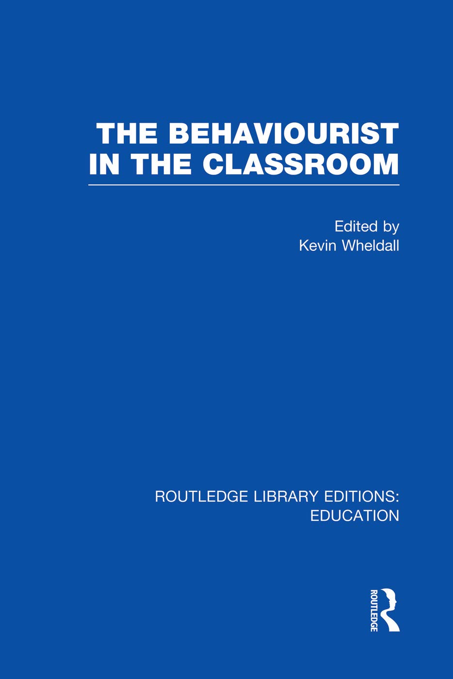 The Behaviourist in the Classroom (Routledge Library Editions: Education)