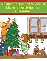 Natale da Colorare con il Libro di Attività per i Bambini 1681270870 Book Cover