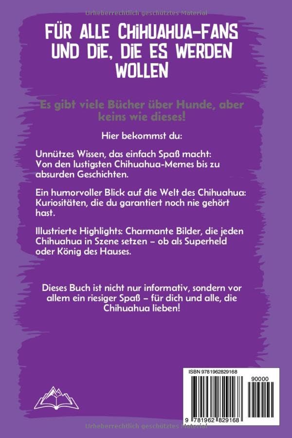 Unnützes Wissen über Chihuahua: Für alle Chihuahua-Fans und die, die es noch werden wollen! Skurrile Fakten, witzige Geschichten und alles, was du über den kleinen Divahund wissen musst.