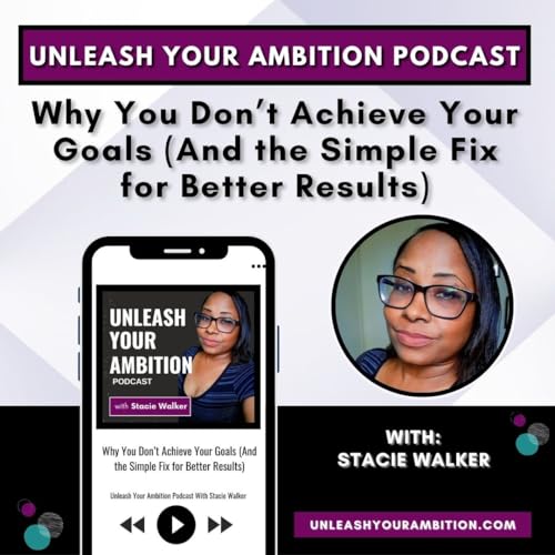114: Why You Don't Achieve Your Goals (And the Simple Fix for Better Results)