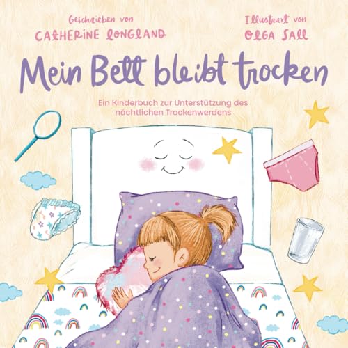 Mein Bett bleibt trocken: Ein Kinderbuch zur Unterstützung des nächtlichen Trockenwerdens