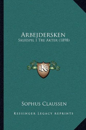 Arbejdersken: Skuespil I Tre Akter (1898)