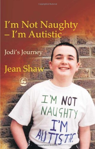 I'm not Naughty - I'm Autistic: Jodi's Journey