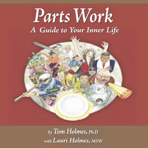 Parts Work by Tom Holmes PhD, Lauri Holmes MSW episode artwork