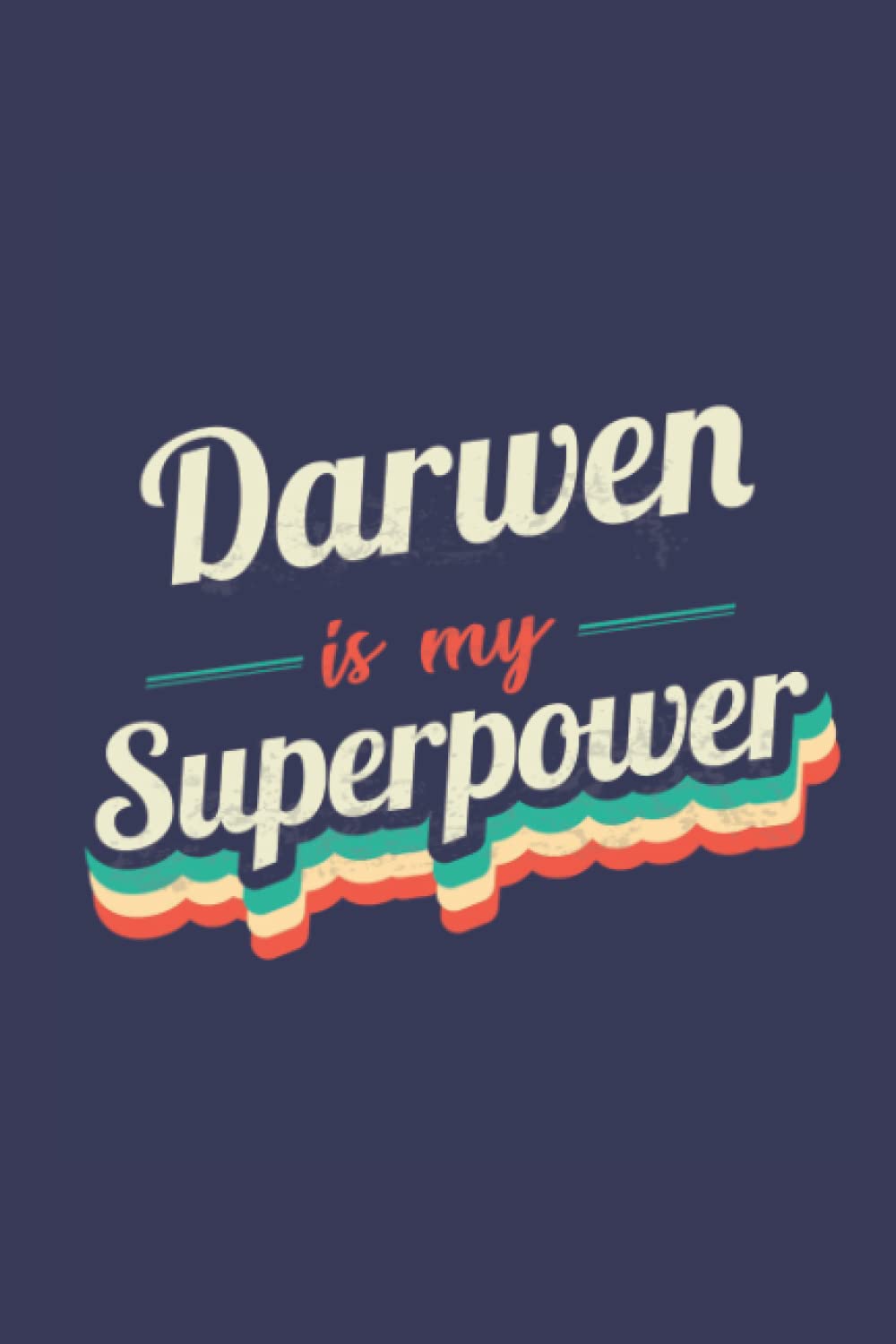 Darwen Is My Superpower: A 6x9 Inch Softcover Diary Notebook With 110 Blank Lined Pages. Funny Darwen Journal to write in. Darwen Gift and SuperPower Design Slogan