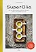 SuperOlio: Eine neue Spitzenkategorie italienischer Olivenöle - aromatischer und gesünder als je zuvor: Eine neue Spitzenkategorie italienischer Olivenöle - gesünder und aromatischer als je zuvor