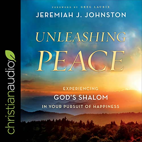 Unleashing Peace by Jeremiah J. Johnston, Greg Laurie - Foreword episode artwork