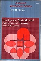 Intelligence, Aptitude, And Achievement Testing by Howard B. Lyman B001IOZYDA Book Cover