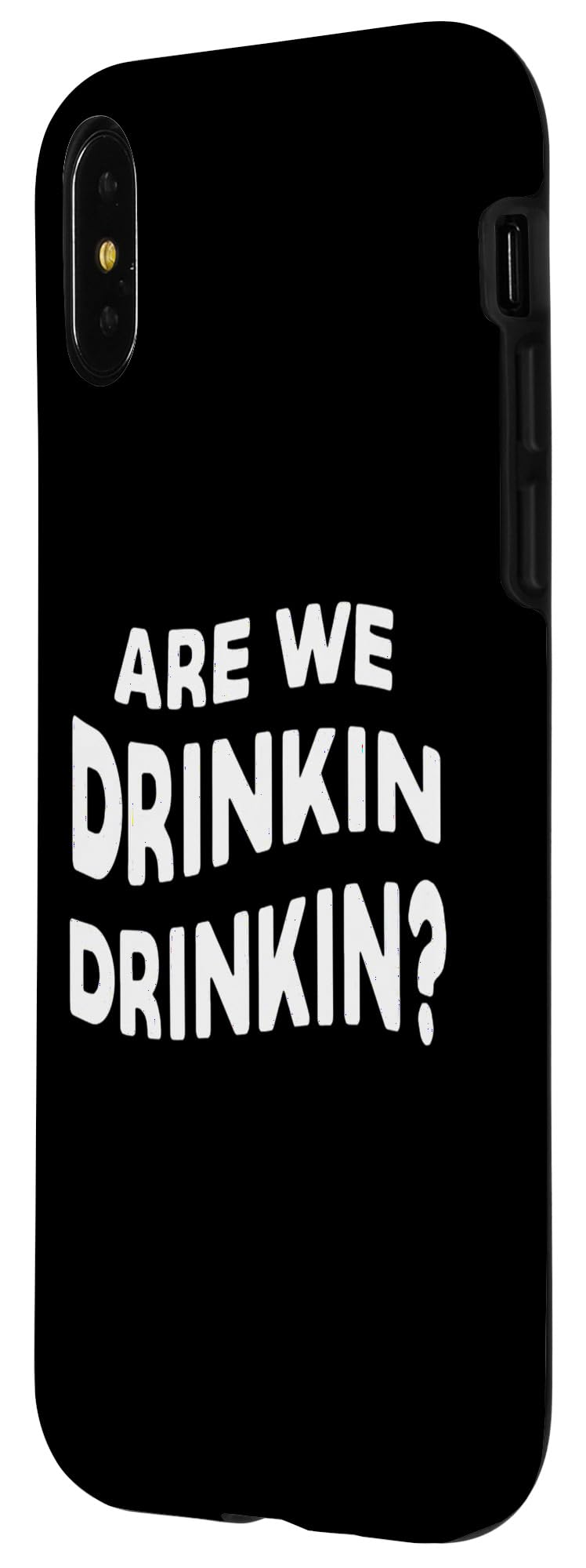 iPhone X/XS Are We Drinkin Drinkin? Case - Image 2