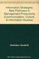 Information Strategies: New Pathways to Management Productivity (Communication, Culture, and Information Studies) 0893911518 Book Cover