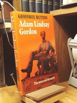 Hardcover Adam Lindsay Gordon: The man and the myth Book