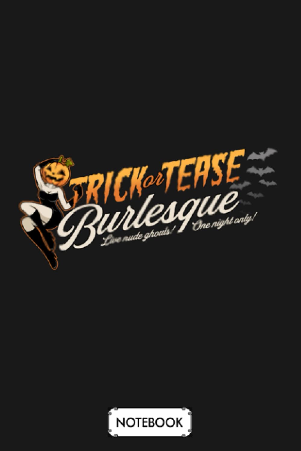 Trick Or Tease Burlesque B30695 Notebook: 6x9 120 Pages, Lined College Ruled Paper, Planner, Diary, Journal, Matte Finish Cover