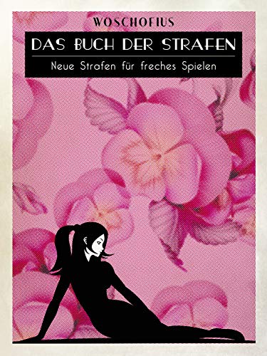 Das Buch Der Strafen 222 Erotische Aufgaben Und Strafen Das Buch der Strafen NACHSCHLAG: 44 erotische Spiele und Strafen eBook