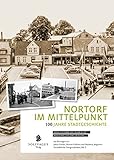 nortorf  Nortorf im Mittelpunkt: 100 Jahre Stadtgeschichte (Nordelbische Ortsgeschichten)