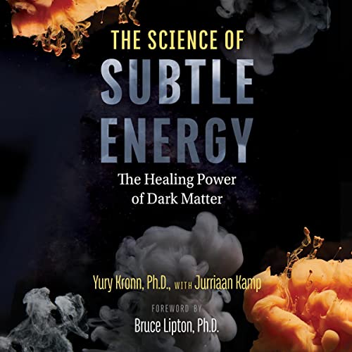 The Science of Subtle Energy by Yury Kronn, Jurriaan Kamp - contributor, Bruce Lipton - foreword episode artwork