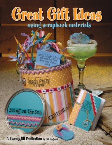 Great Gift Ideas Using Scrapbook Materials by Jill Haglund (2008-08-15)