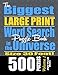 The Biggest LARGE PRINT Word Search Puzzle Book in the Universe: 500 Puzzles, Size 30 Font