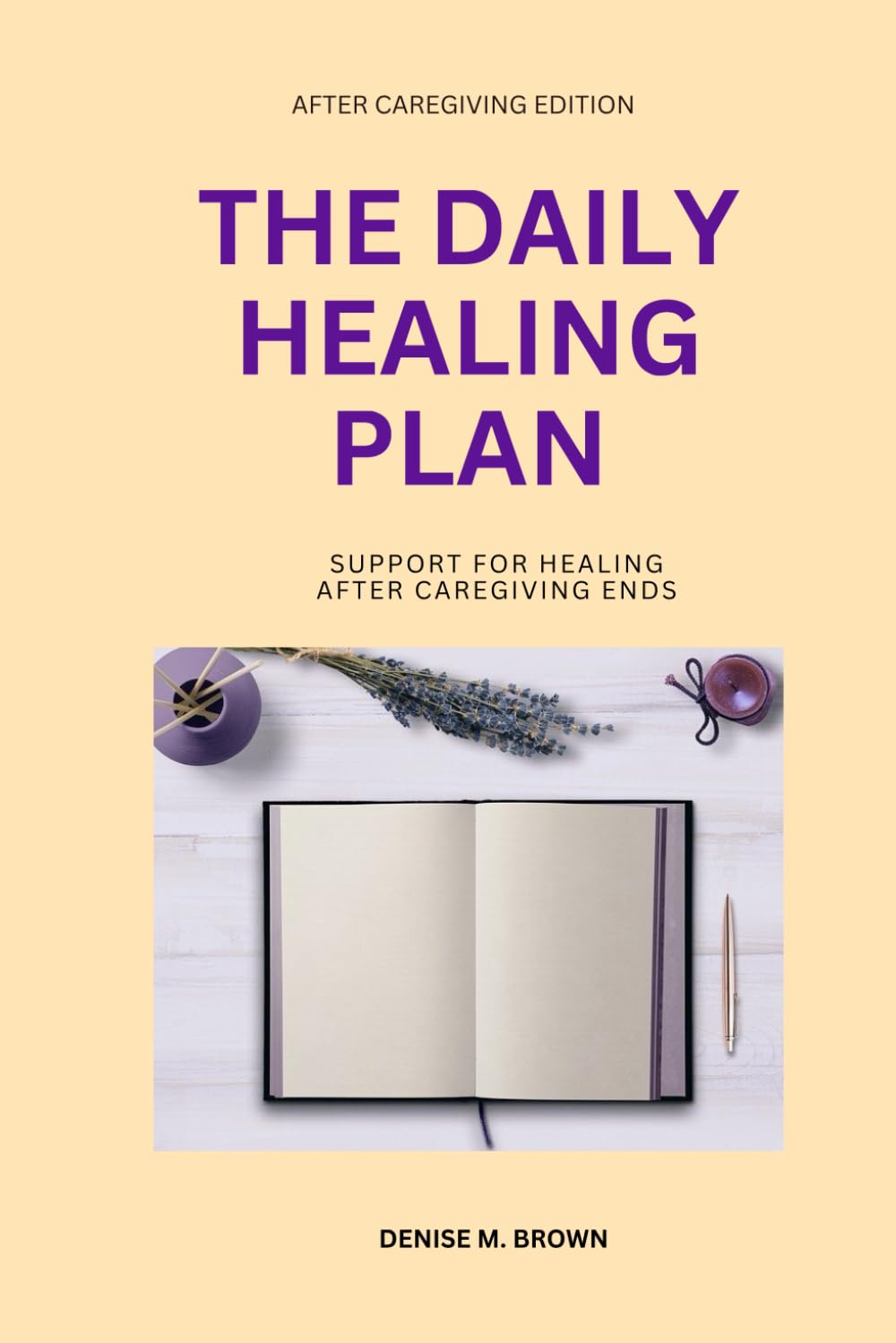 The Daily Healing Plan: Support for Healing After Caregiving Ends