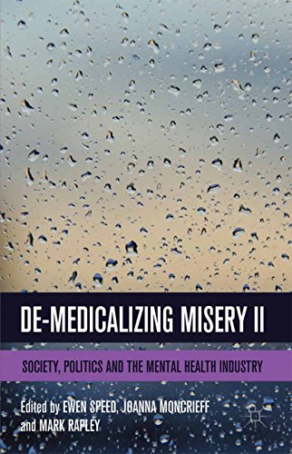 De-Medicalizing Misery II: Society, Politics and the Mental Health Industry
