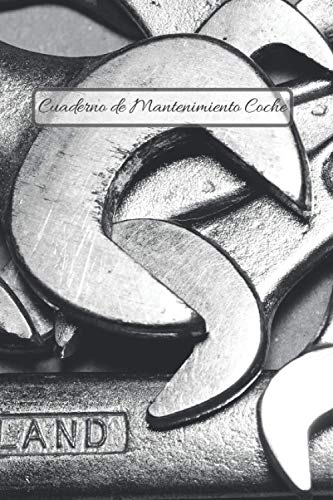 Cuaderno de Mantenimiento Coche: Cuaderno Coche | Cuaderno de Mantenimiento Coche para particulares Cuaderno de Mantenimiento Coche: Cuaderno Coche | Cuaderno de Mantenimiento Coche para particulares