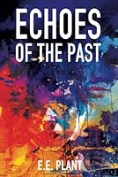 Echoes of the Past B0F6335X1F Book Cover