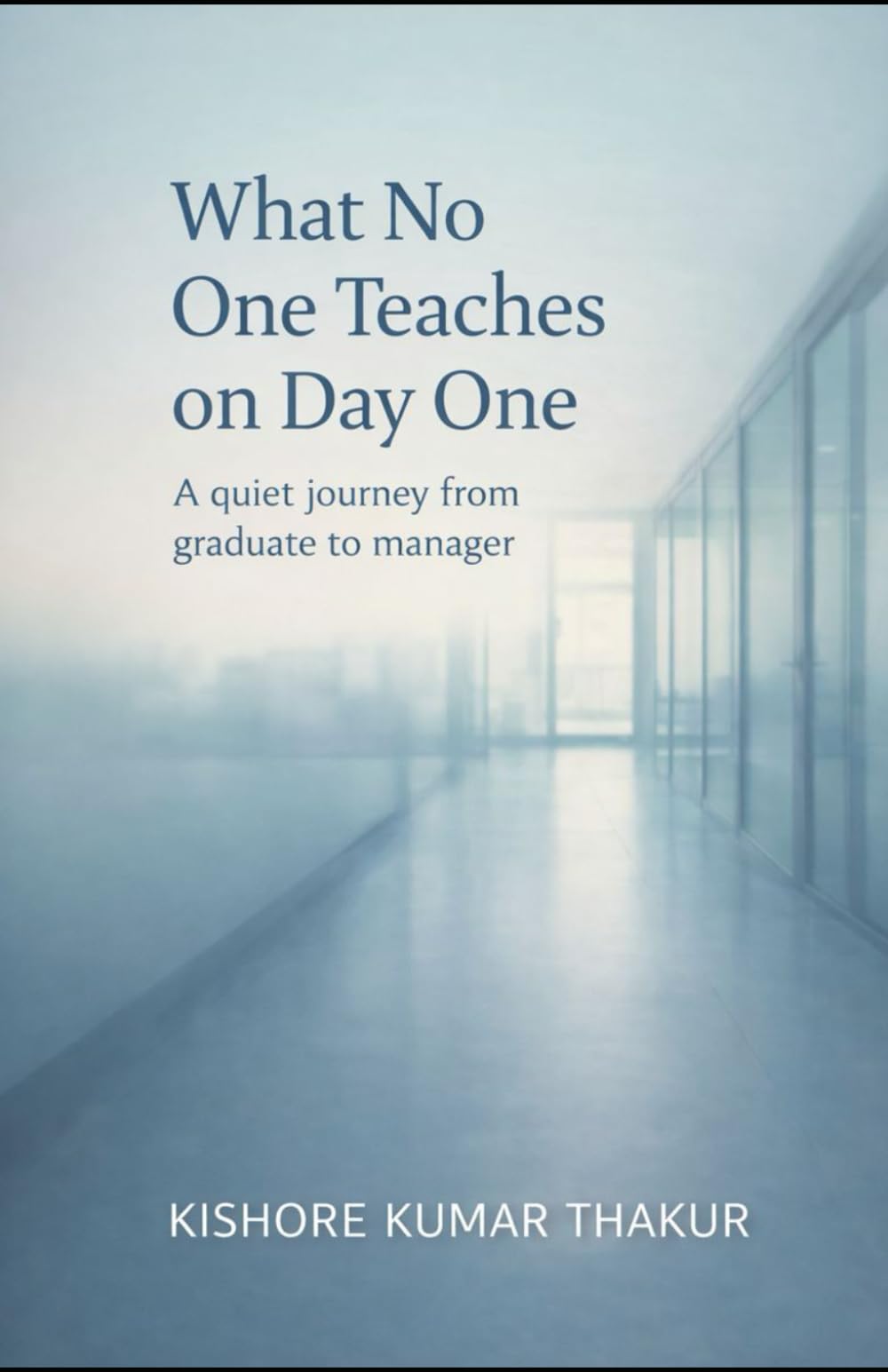 What No One Teaches on Day One: A quiet journey from graduate to manager