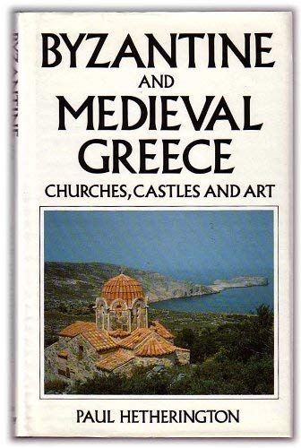 Byzantine and Medieval Greece: Churches, Castle... 0719547253 Book Cover