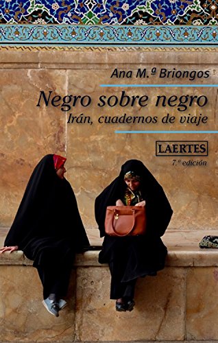 Negro sobre negro: Irán, cuadernos de viaje (Nan-Shan nº 52) (Spanish Edition)