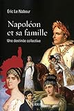  Napoléon et sa famille une destinée collective: Une destinée collective