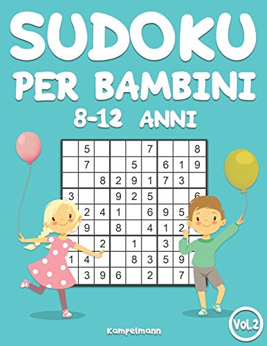 Sudoku per bambini 8-12 anni: 200 Sudoku per bambini di 8-12 anni – istruzioni e soluzioni incluse (Vol. 2)