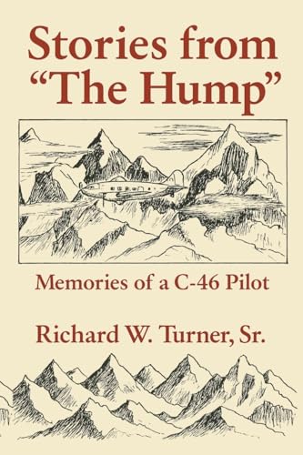 Stories from the Hump: Memories of a C-46 Pilot