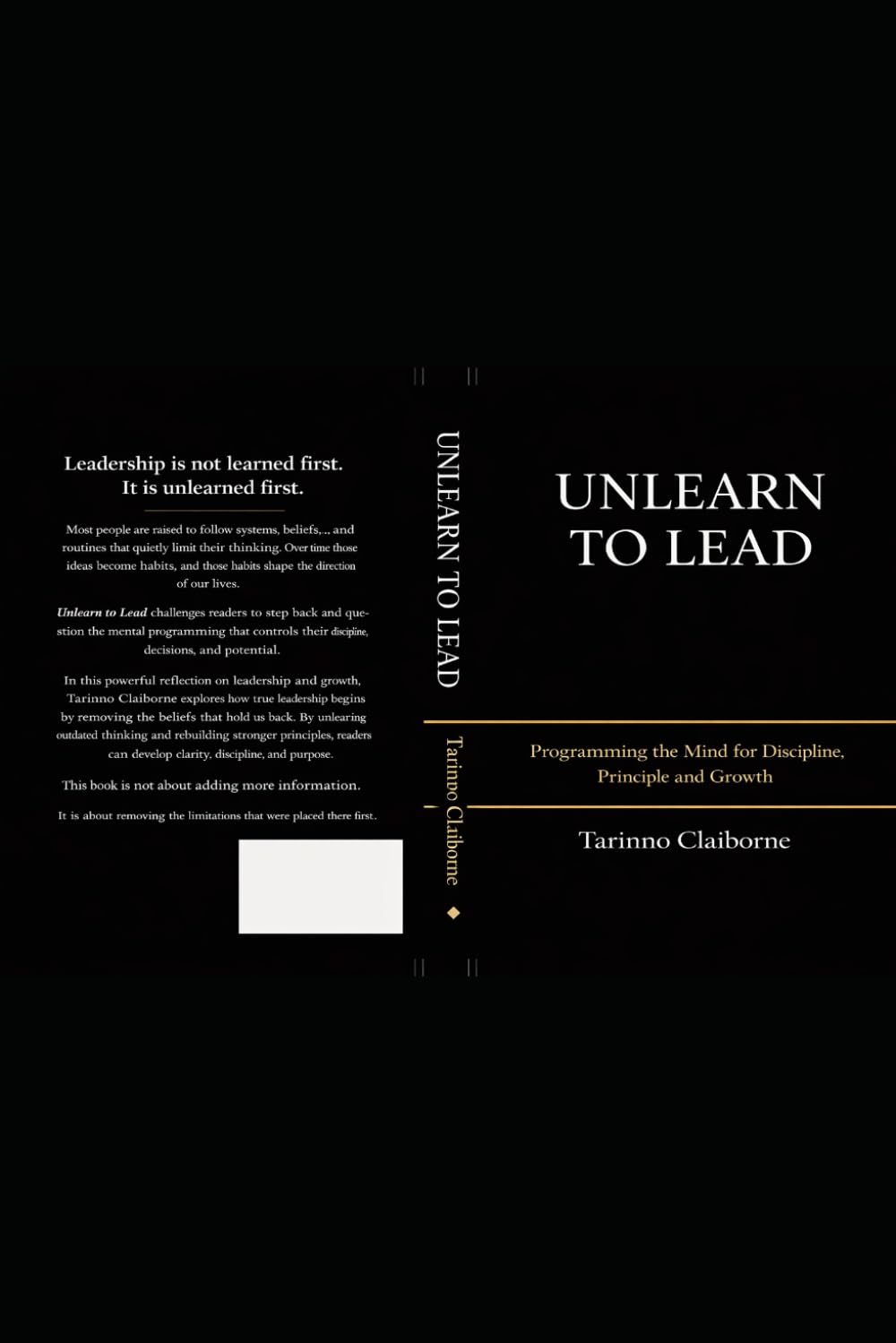 UNLEARN TO LEAD: Programming the MIND FOR Discipline, Principle and Growth