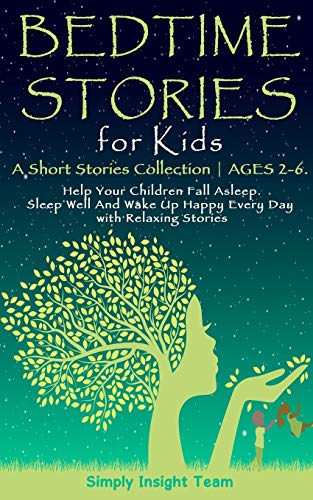 BEDTIME STORIES FOR KIDS: A Short Stories Collection | AGES 2-6. Help Your Children Fall Asleep. Sle BEDTIME STORIES FOR KIDS: A Short Stories Collection | AGES 2-6. Help Your Children Fall Asleep. Sle