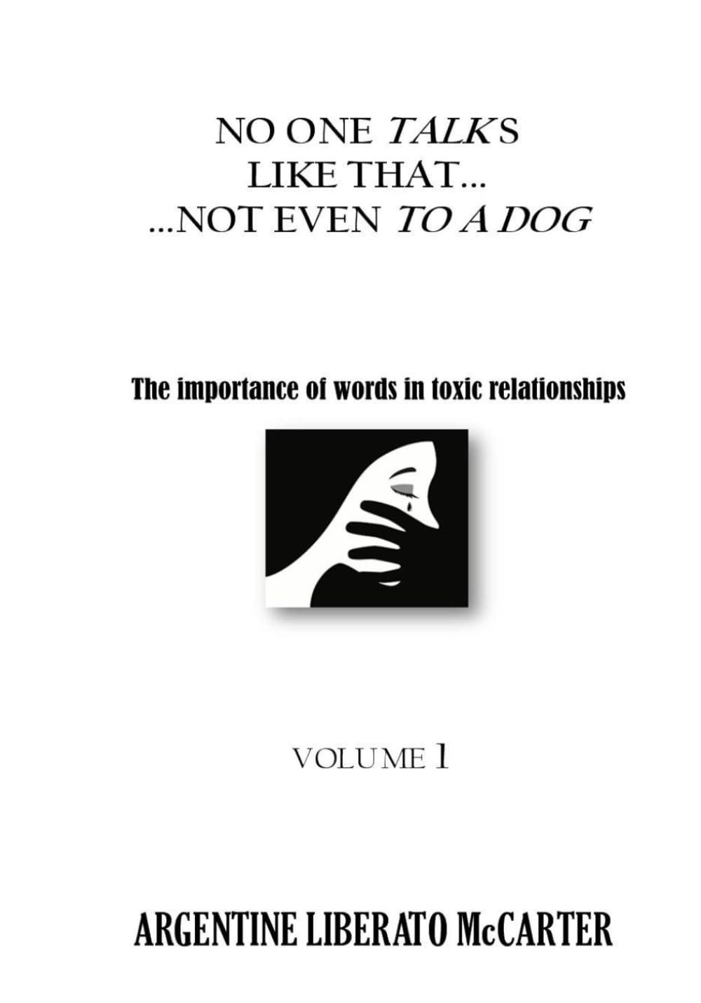 YOU DON’T EVEN TALK TO A DOG LIKE THAT: The importance of words in toxic relationships