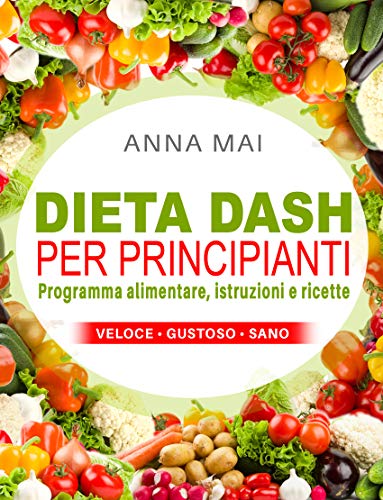 Dieta DASH per principianti: programma alimentare, istruzioni e ricette