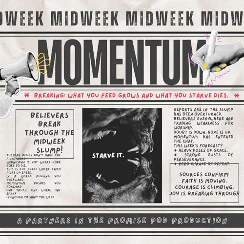 MIDWEEK MOMENTUM - Starve It.