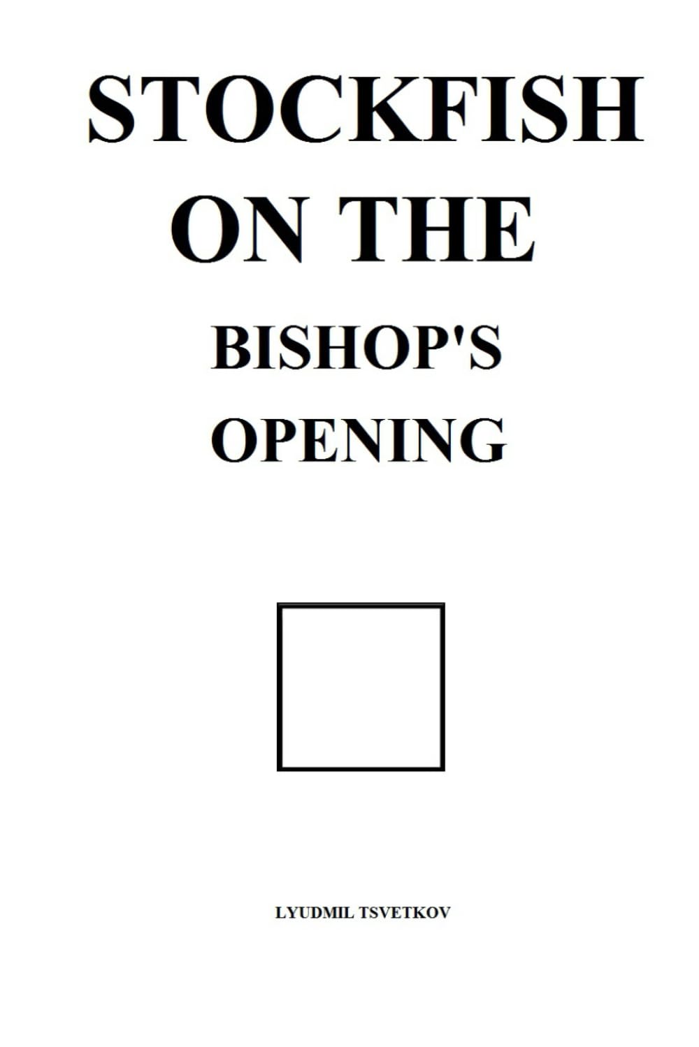 Stockfish on the Bishop's Opening (Stockfish on Chess Openings)