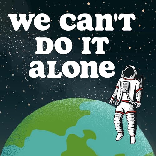 We Can't Do It Alone Podcast Por Nōn Wels arte de portada
