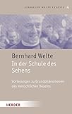 In der Schule des Sehens: Vorlesungen zu Grundphänomenen des menschlichen Daseins (4) (Bernhard Welte Inedita)