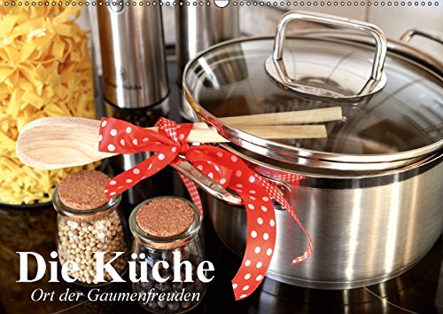Die Küche. Ort der Gaumenfreuden (Wandkalender 2018 DIN A2 quer): Die Küche ist fast immer Treffpunkt und Ort der Köstlichkeiten (Geburtstagskalender, ... [Kalender] [Apr 01, 2017] Stanzer, Elisabeth