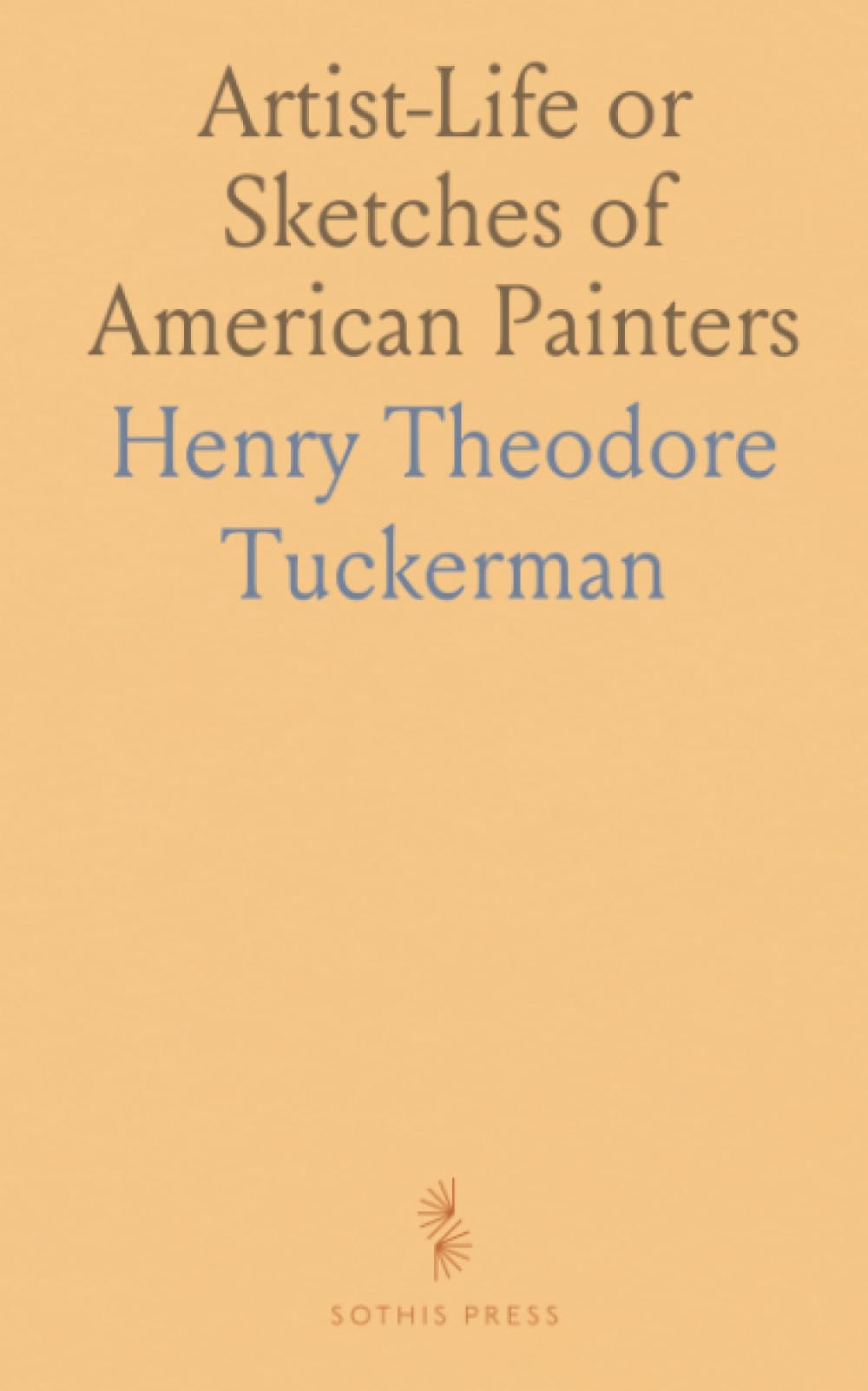 Artist-Life or Sketches of American Painters