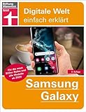 Samsung Galaxy: Grundlagen, Einstellungen, Apps, Datenschutz: Für die neue S22er-Reihe und alle Modelle ab 2020 (Digitale Welt einfach erklärt)