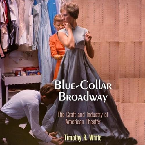 Blue-Collar Broadway Audiolivro Por Timothy R. White capa