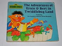 The Adventures of Ernie & Bert in Twiddlebug Land 0394859251 Book Cover