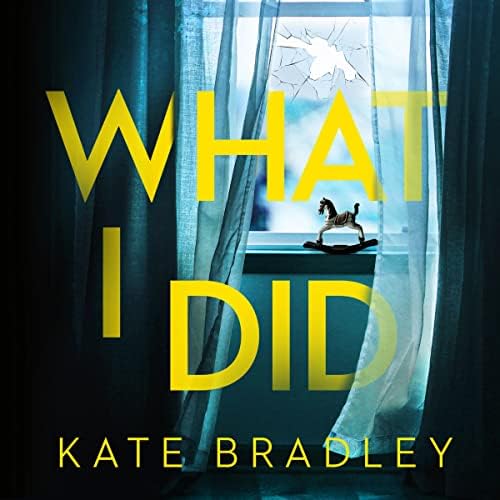 Page de couverture de What I Did Audiobook by Kate Bradley