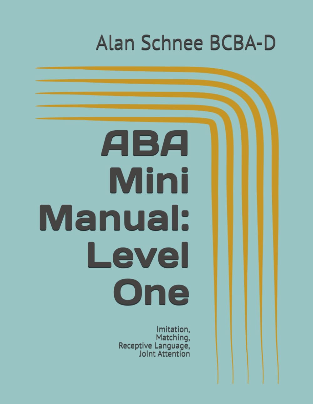 ABA Mini Manual: Level One: Imitation, Matching, Receptive Language, Joint Attention: 1 (ABA Mini-Manuals: Paperback)