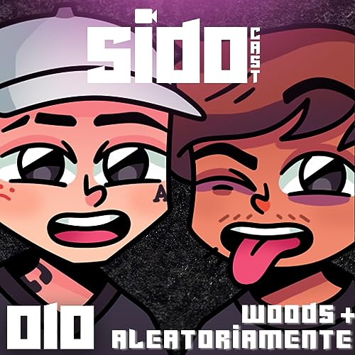 Woods e Gabriel Aleatoriamente - SidoCast #010