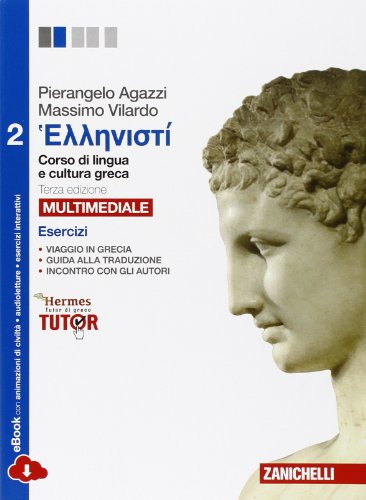 Hellenistì. Corso di lingua e civiltà greca. Esercizi 2. Per le Scuole superiori. Con e-book. Con espansione online Hellenistì. Corso di lingua e civiltà greca. Esercizi 2. Per le Scuole superiori. Con e-book. Con espansione online