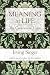 Meaning in Life: The Creation of Value (The Irving Singer Library) (Volume 1)